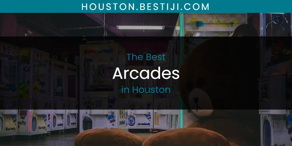 The Absolute Best Arcades in Houston  [Updated 2025]