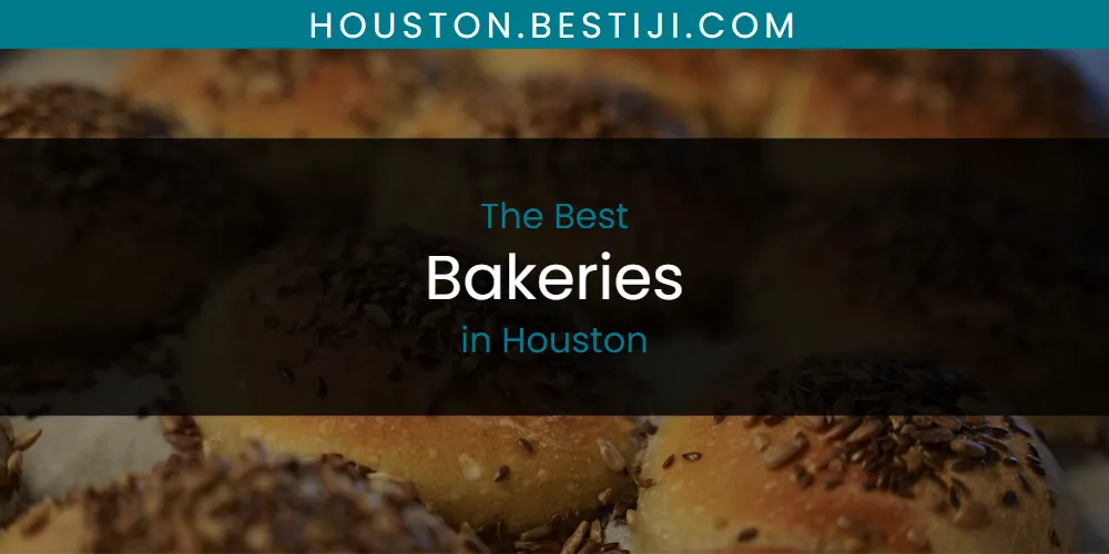 The Absolute Best Bakeries in Houston  [Updated 2025]