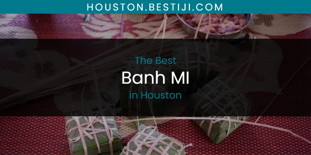 The Absolute Best Banh MI in Houston  [Updated 2025]