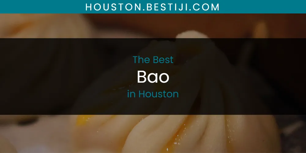 The Absolute Best Bao in Houston  [Updated 2025]