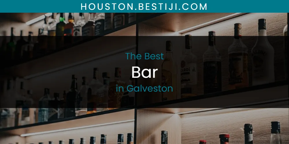 The Absolute Best Bar in Galveston  [Updated 2025]