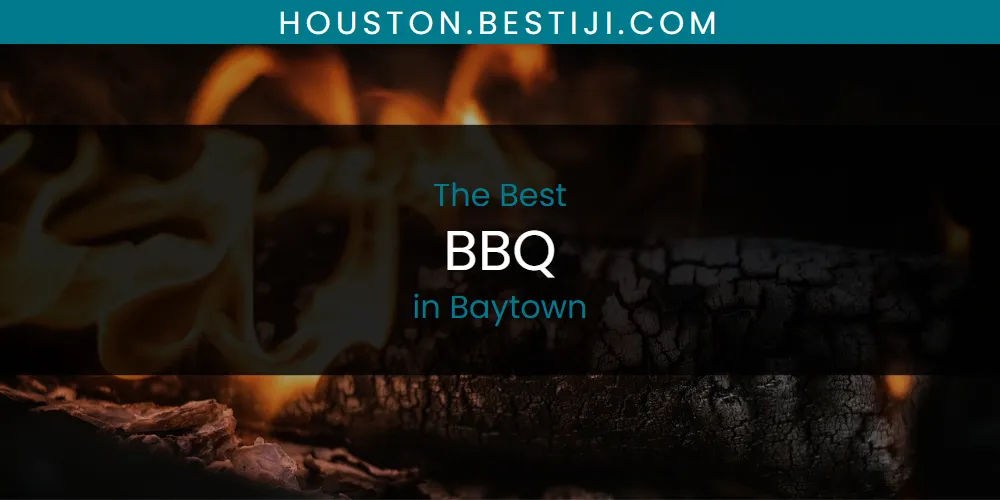 The Absolute Best BBQ in Baytown  [Updated 2025]