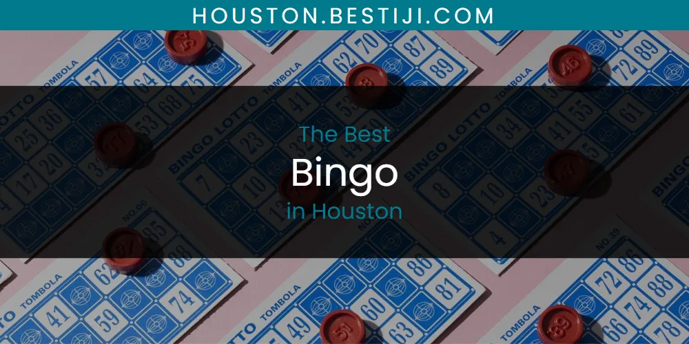 The Absolute Best Bingo in Houston  [Updated 2025]