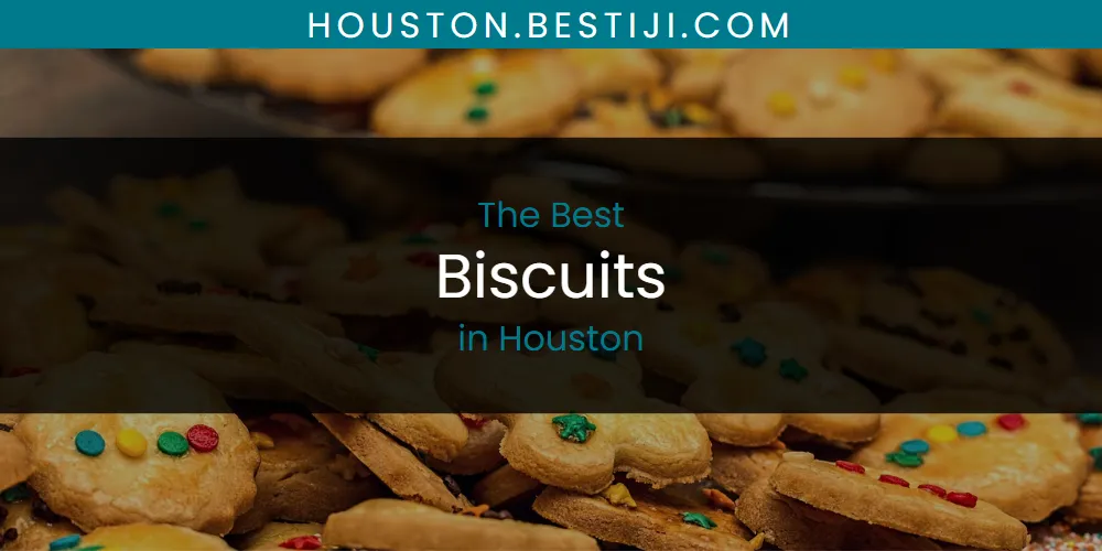 The Absolute Best Biscuits in Houston  [Updated 2025]