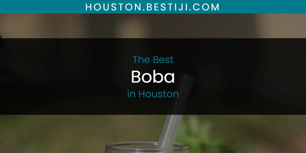 The Absolute Best Boba in Houston  [Updated 2025]