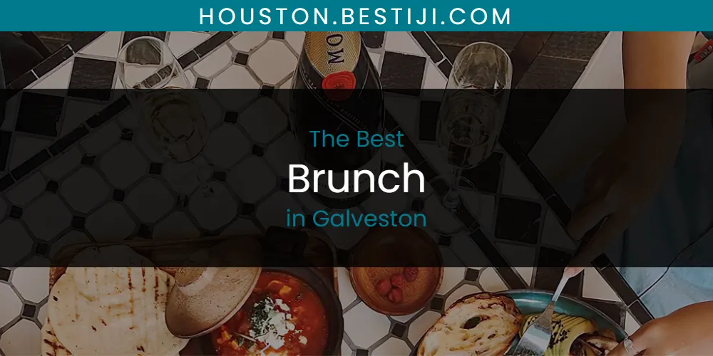 The Absolute Best Brunch in Galveston  [Updated 2025]