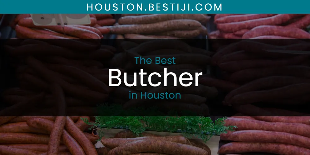 The Absolute Best Butcher in Houston  [Updated 2025]