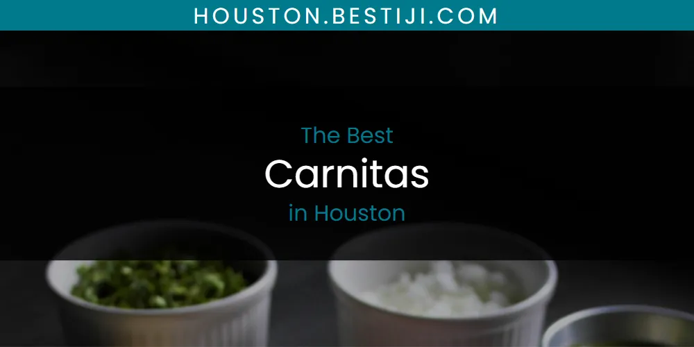 The Absolute Best Carnitas in Houston  [Updated 2025]