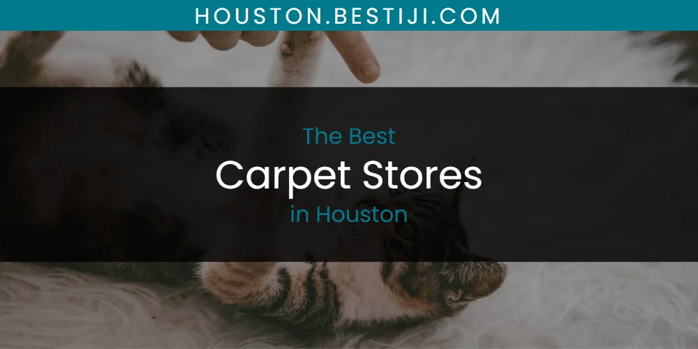 The Absolute Best Carpet Stores in Houston  [Updated 2025]