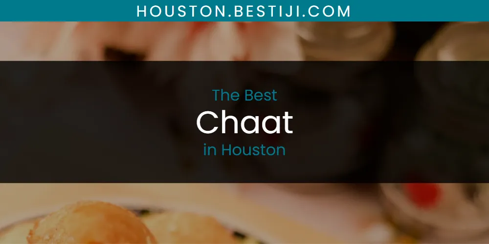 The Absolute Best Chaat in Houston  [Updated 2025]