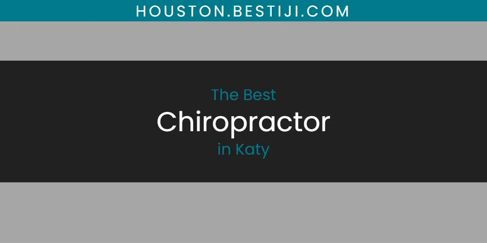 Katy's Best Chiropractor [Updated 2025]