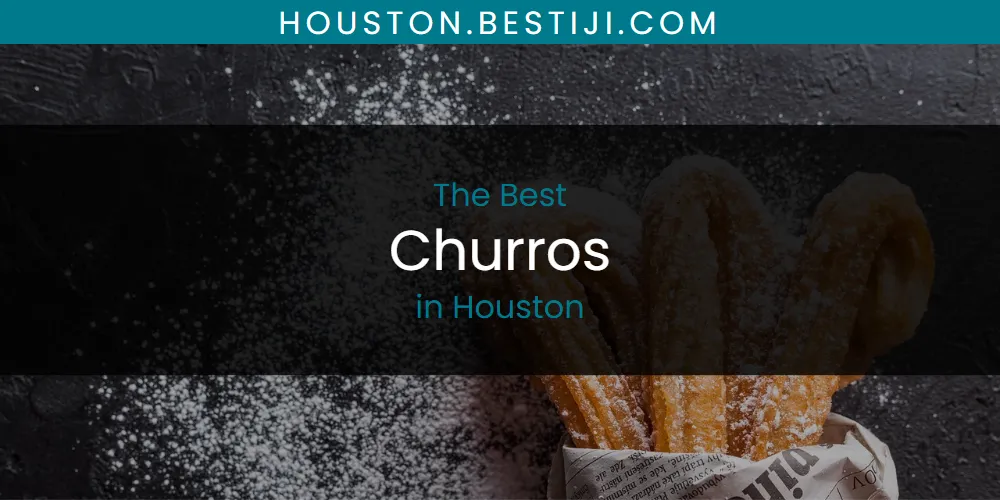 The Absolute Best Churros in Houston  [Updated 2025]