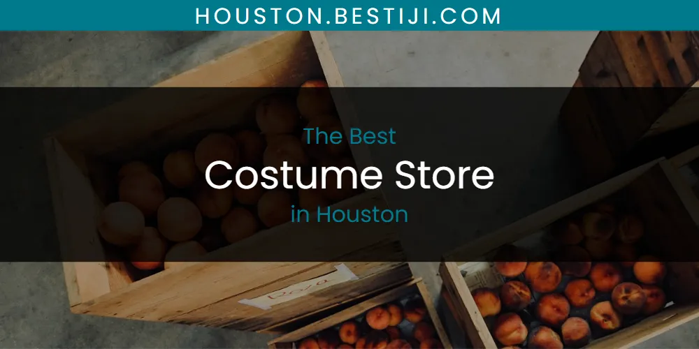 The Absolute Best Costume Store in Houston  [Updated 2025]