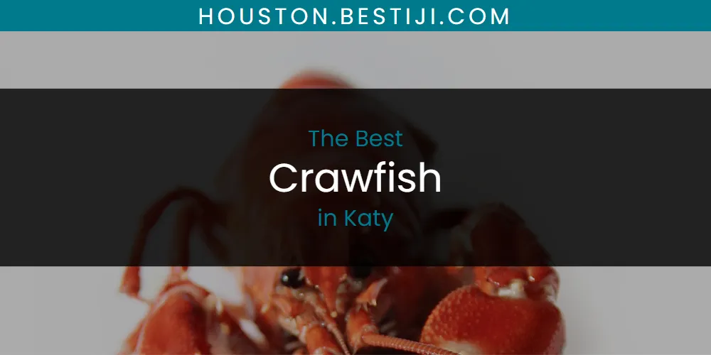 Katy's Best Crawfish [Updated 2025]