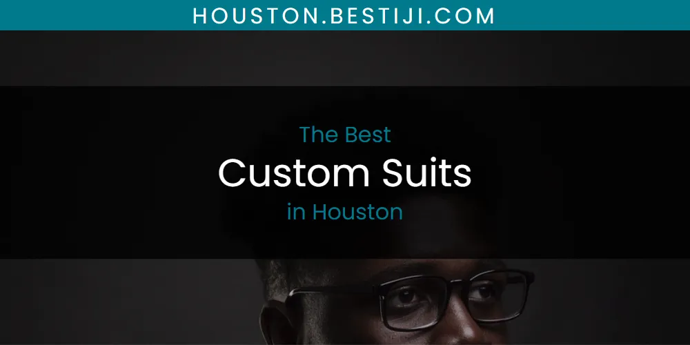 The Absolute Best Custom Suits in Houston  [Updated 2025]