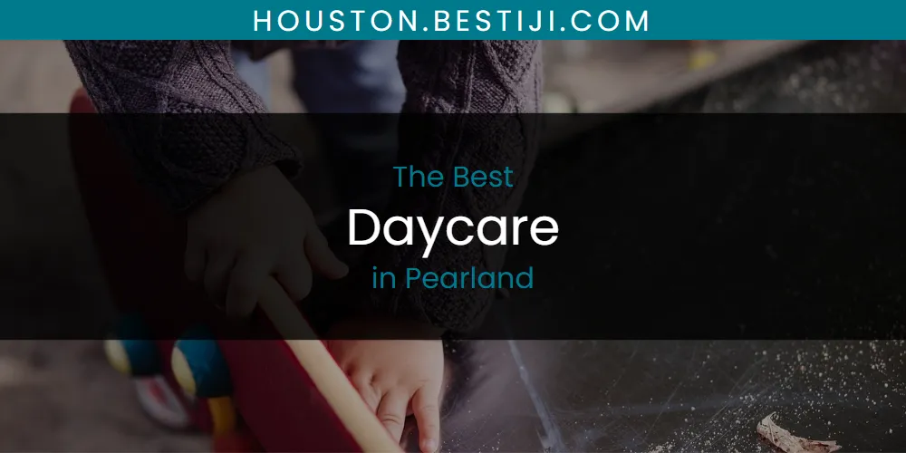 Pearland's Best Daycare [Updated 2025]