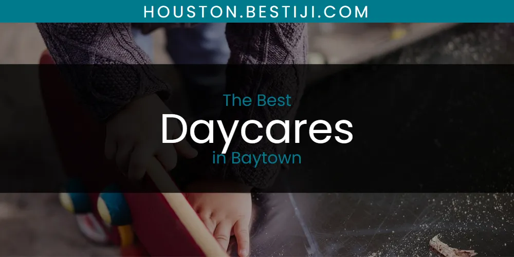 The Absolute Best Daycares in Baytown  [Updated 2025]