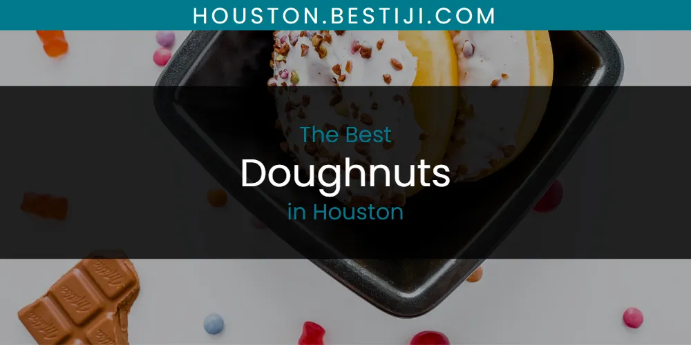 The Absolute Best Doughnuts in Houston  [Updated 2025]