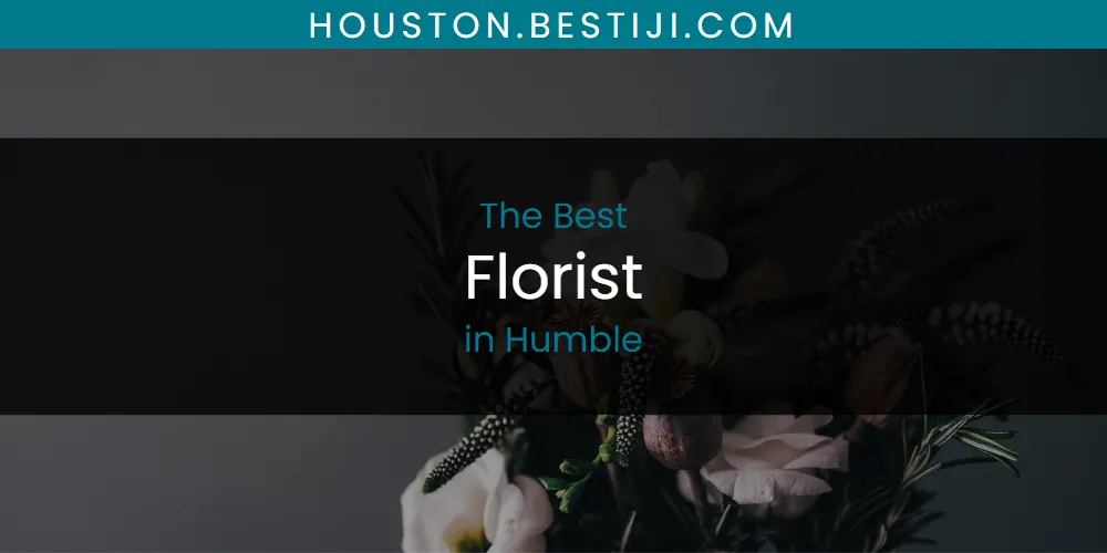 The Absolute Best Florist in Humble  [Updated 2025]