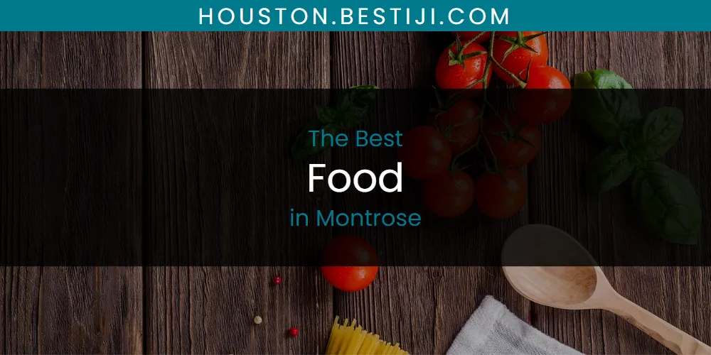 Montrose's Best Food [Updated 2025]
