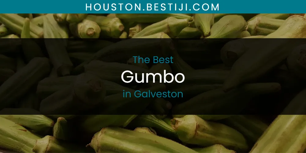 The Absolute Best Gumbo in Galveston  [Updated 2025]