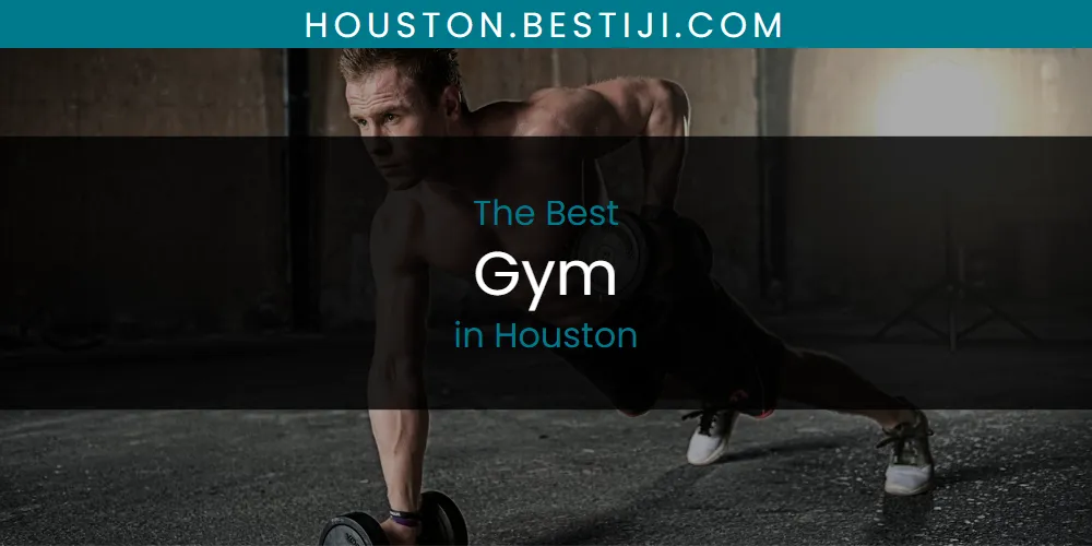 The Absolute Best Gym in Houston  [Updated 2025]