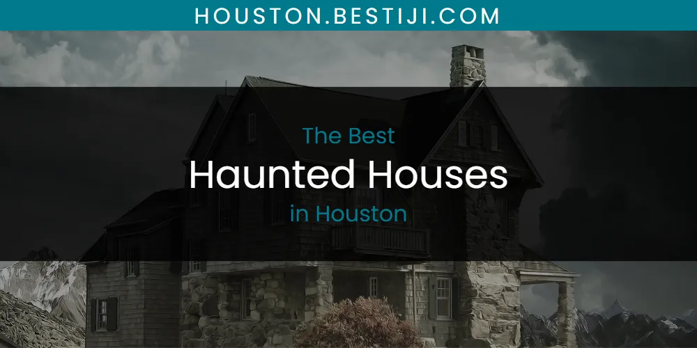 The Absolute Best Haunted Houses in Houston  [Updated 2025]