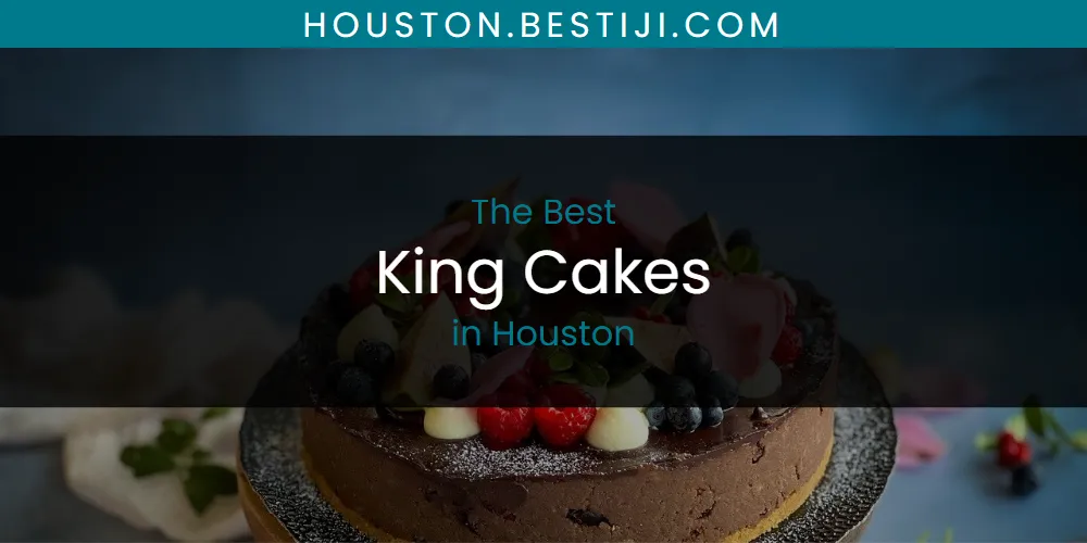 The Absolute Best King Cakes in Houston  [Updated 2025]