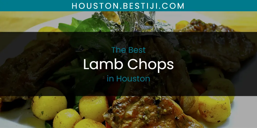 The Absolute Best Lamb Chops in Houston  [Updated 2025]