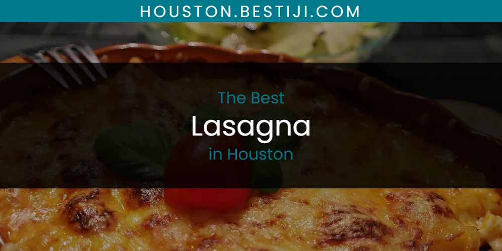 The Absolute Best Lasagna in Houston  [Updated 2025]