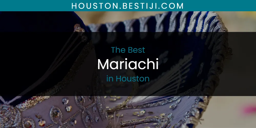 The Absolute Best Mariachi in Houston  [Updated 2025]