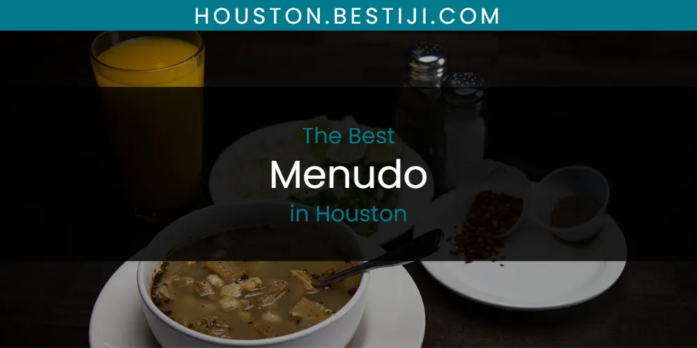 The Absolute Best Menudo in Houston  [Updated 2025]