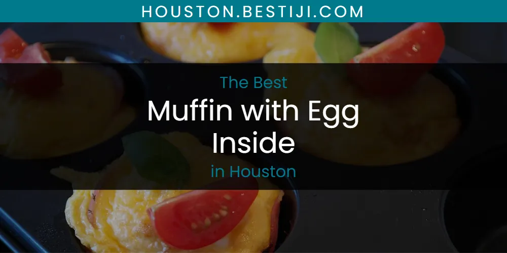 The Absolute Best Muffin with Egg Inside in Houston  [Updated 2025]