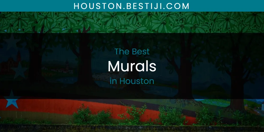 The Absolute Best Murals in Houston  [Updated 2025]