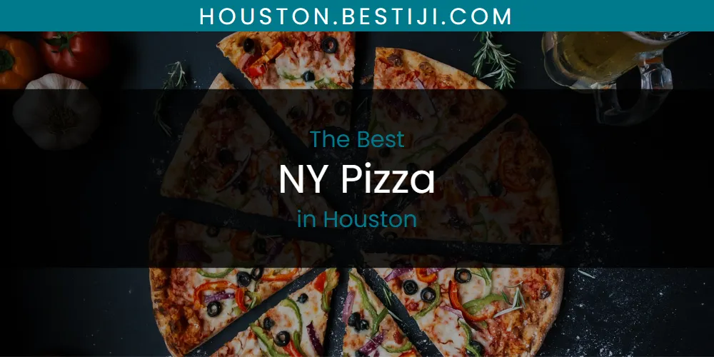 The Absolute Best NY Pizza in Houston  [Updated 2025]