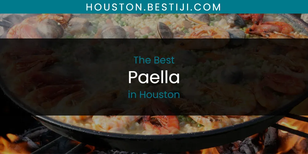 The Absolute Best Paella in Houston  [Updated 2025]