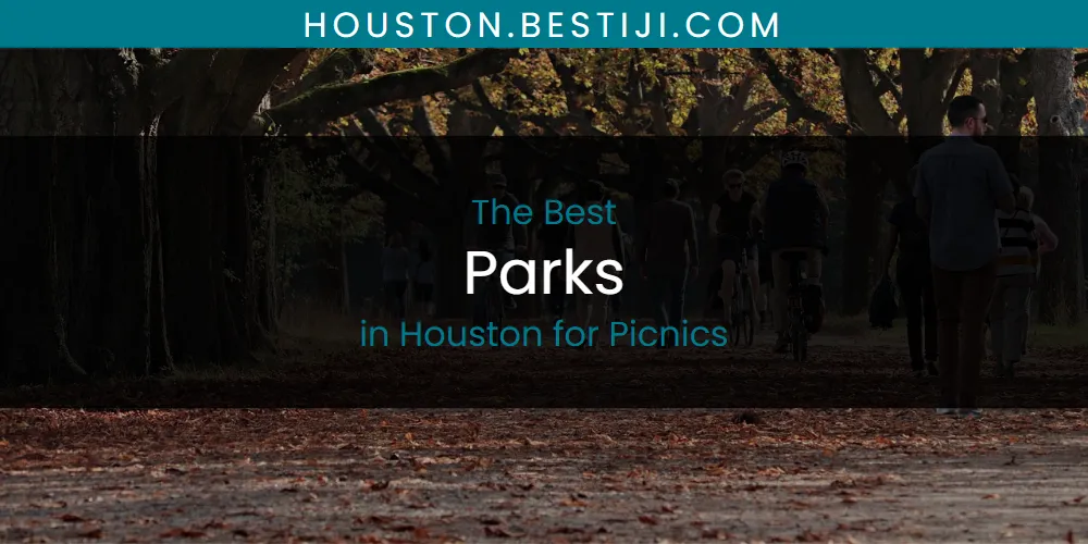 The Absolute Best Parks in Houston for Picnics  [Updated 2025]