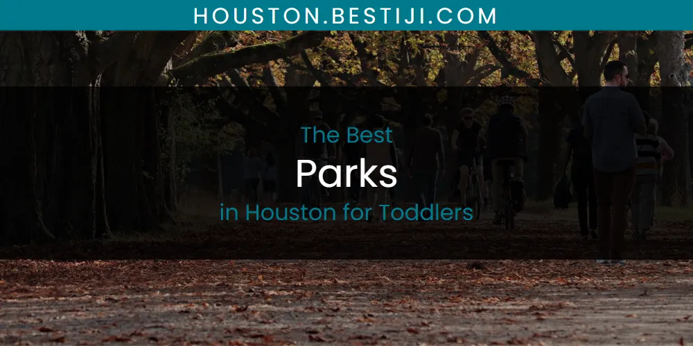 The Absolute Best Parks in Houston for Toddlers  [Updated 2025]