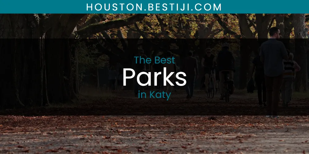 Katy's Best Parks [Updated 2025]