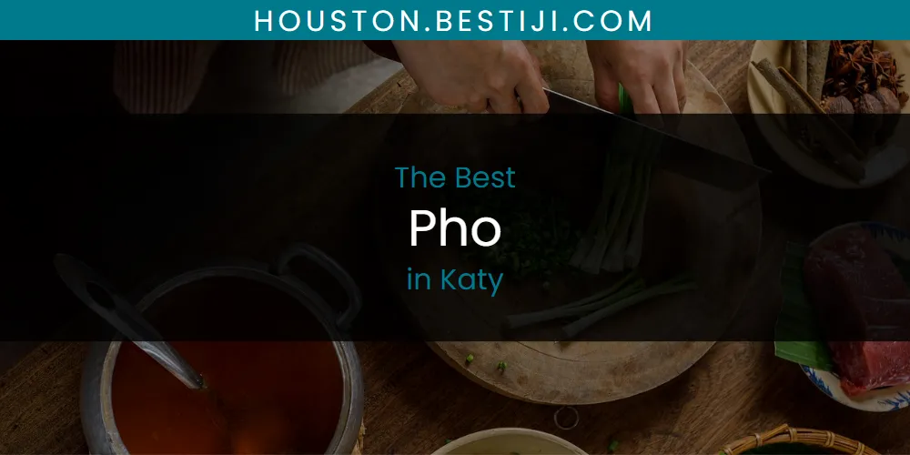 Katy's Best Pho [Updated 2025]