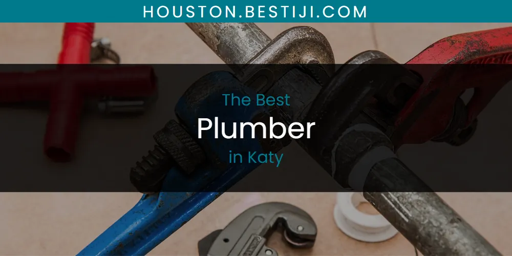 Katy's Best Plumber [Updated 2025]