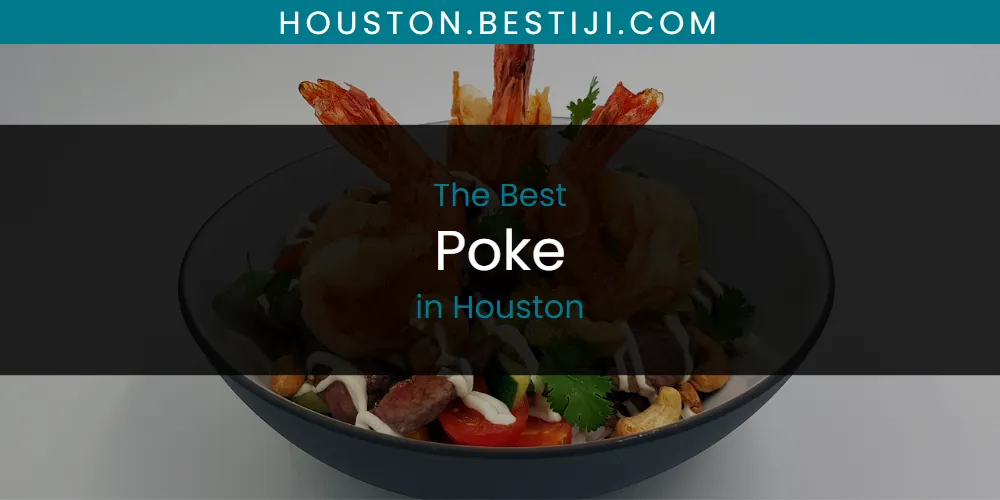 The Absolute Best Poke in Houston  [Updated 2025]