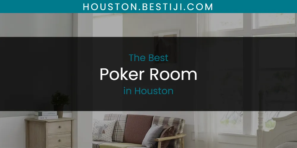 The Absolute Best Poker Room in Houston  [Updated 2025]