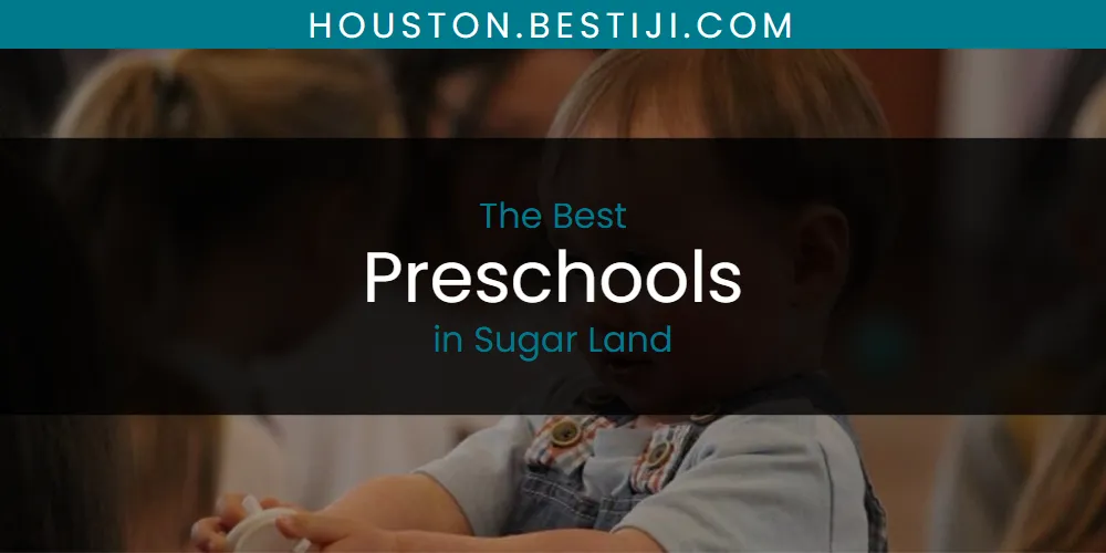 Sugar Land's Best Preschools [Updated 2025]