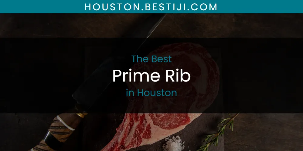 The Absolute Best Prime Rib in Houston  [Updated 2025]