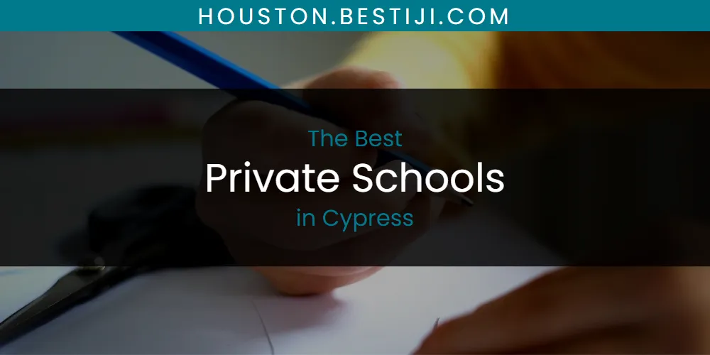 The Absolute Best Private Schools in Cypress  [Updated 2025]