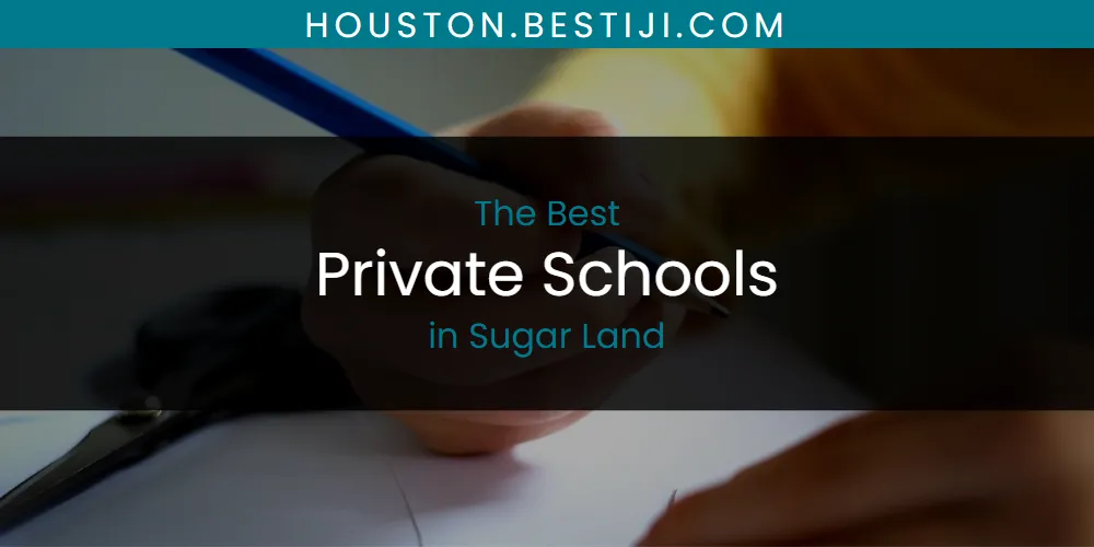 Sugar Land's Best Private Schools [Updated 2025]