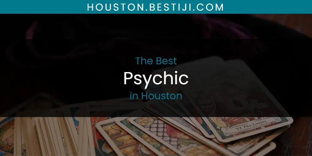 The Absolute Best Psychic in Houston  [Updated 2025]