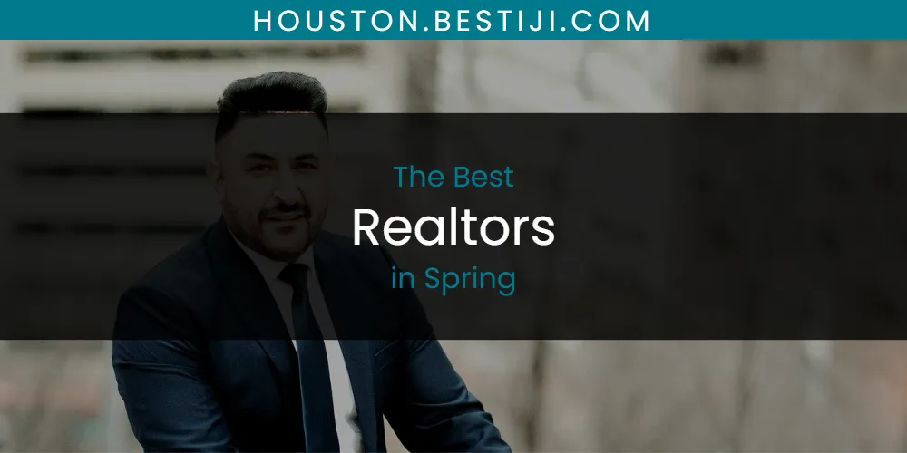 Spring's Best Realtors [Updated 2025]