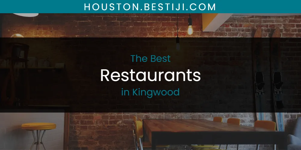 Kingwood's Best Restaurants [Updated 2025]